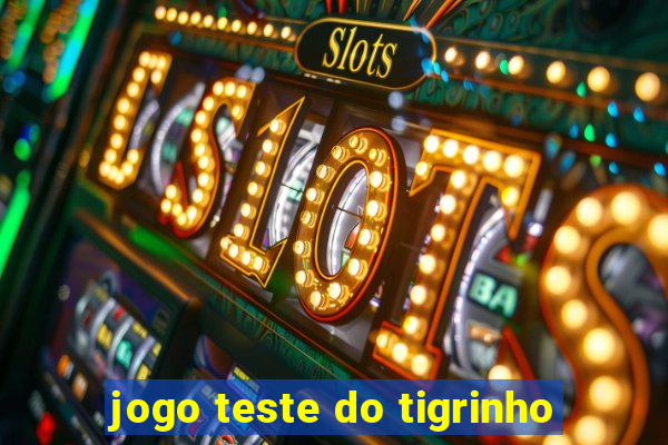 jogo teste do tigrinho